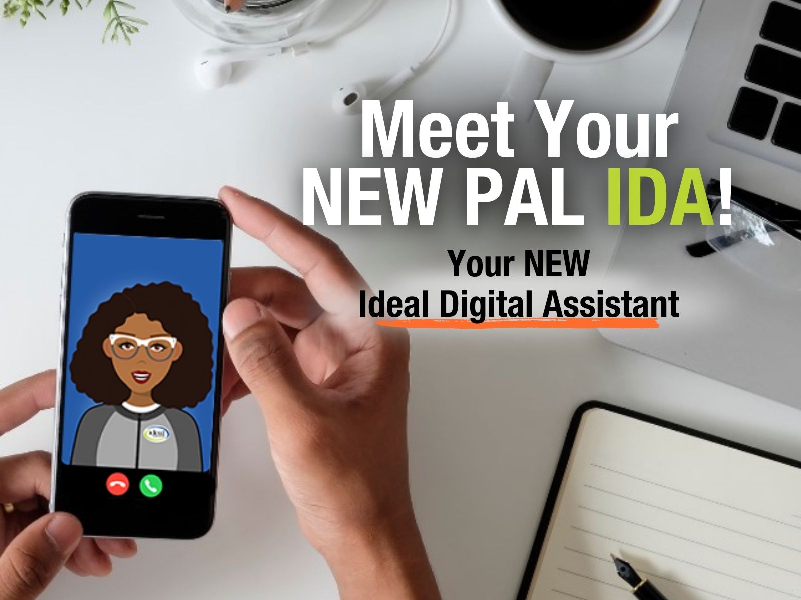 Meet Your New PAL IDA! Your New Ideal Digital Assistant